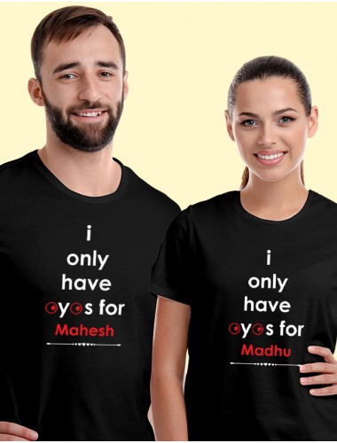 I Only Have Eyes for with Names On Black Color Personalized Couple T-Shirt
