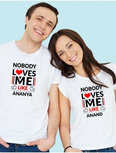 No Body Loves Me Like with Names On White Color Personalized Couple Tees