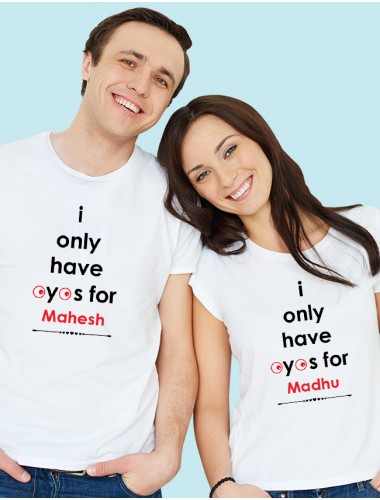 I Only Have Eyes for with Names On White Color Personalized Couple T-Shirt