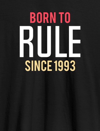 Born To Rule Since Personalized Printed Mens T Shirt Black Color