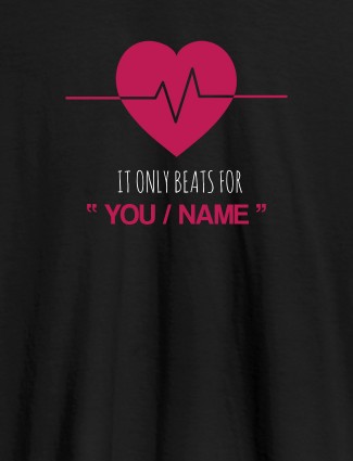 My Heart Beats Only For You With Name Personalized Mens T Shirt Black Color