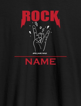 Rock Make Some Noise With Name Personalized Mens T Shirt Black Color