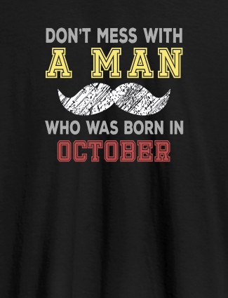 Dont Mess Man Born In Month Personalised Printed Mens T Shirt Black Color