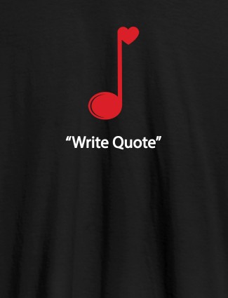 Love Music with Your Favourite Quote On Black Color Customized Men Tees