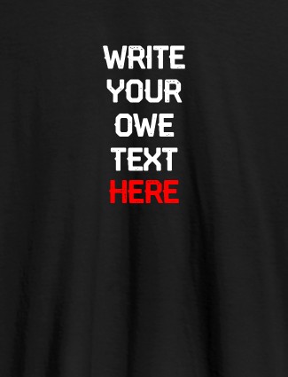 Write Your Own Text On Black Color Personalized Tshirt