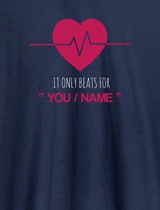 My Heart Beats Only For You With Name Personalized Mens T Shirt Navy Blue Color
