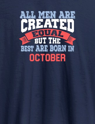 All Men Are Created Equal But Best Born In October Mens T Shirt Navy Blue Color