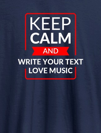 Keep Calm And Love Music Personalised Mens T Shirt Navy Blue Color