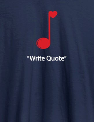 Love Music with Your Favourite Quote On Navy Blue Color Customized Men Tees