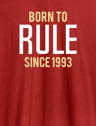 Born To Rule Since Personalized Printed Mens T Shirt Red Color
