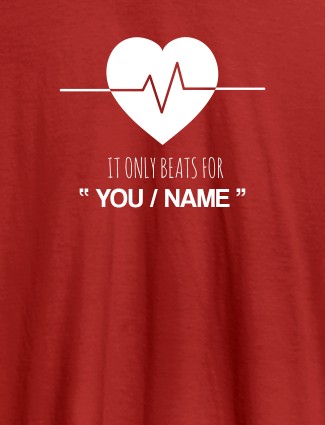 My Heart Beats Only For You With Name Personalized Mens T Shirt Red Color
