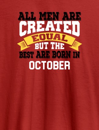 All Men Are Created Equal But Best Born In October Mens T Shirt Red Color