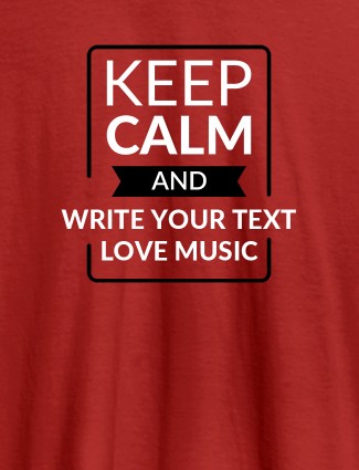 Keep Calm And Love Music Personalised Mens T Shirt Red Color