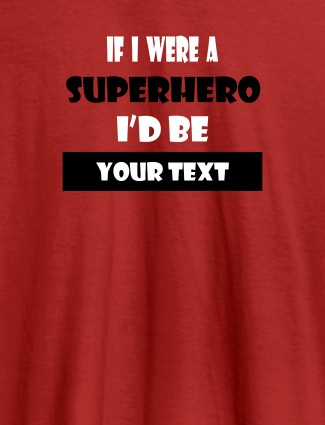 If I Were A Superhero I Would Be Personalised Printed Mens T Shirt Red Color