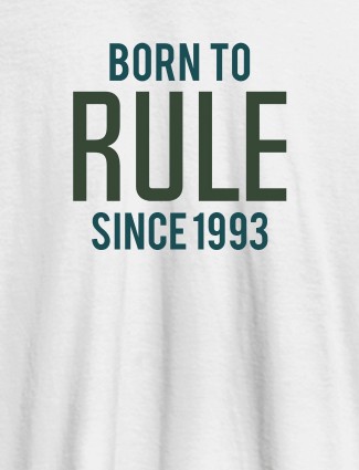 Born To Rule Since Personalized Printed Mens T Shirt White Color
