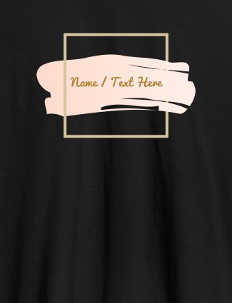 Paint Brush Theme with Name On Black Color T-shirts For Women with Name, Text and Photo