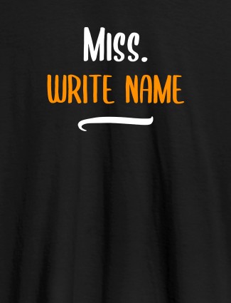 Miss with Your Text On Black Color Customized Women Tees