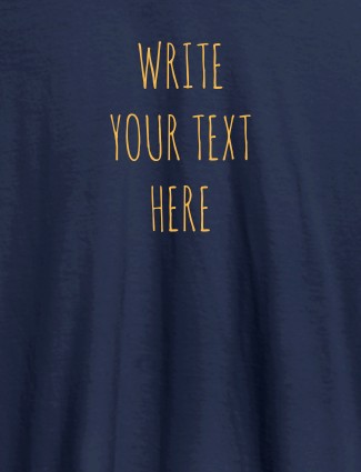 Write Your Text On Navy Blue Color Customized Tshirt for Women