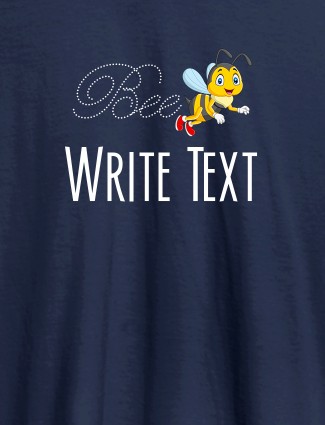 Bee with Your Text On Navy Blue Color Customized Tshirt for Women