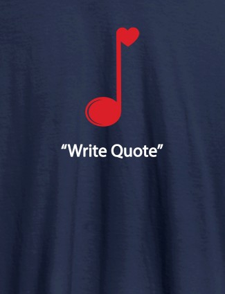 Love Music with Your Favorite Quote On Navy Blue Color Customized Tshirt for Women