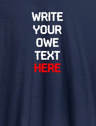 Write Your Own Text On Navy Blue Color T-shirts For Women with Name, Text and Photo