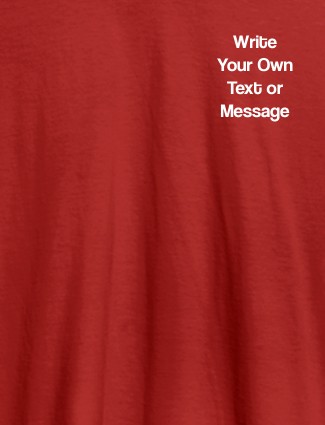 Write Your Own Text On Red Color Customized Women T-Shirt