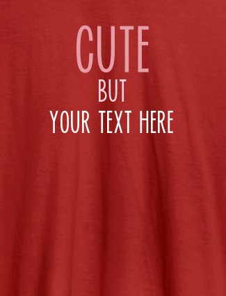 Cute But with Your Text On Red Color T-shirts For Women with Name, Text and Photo