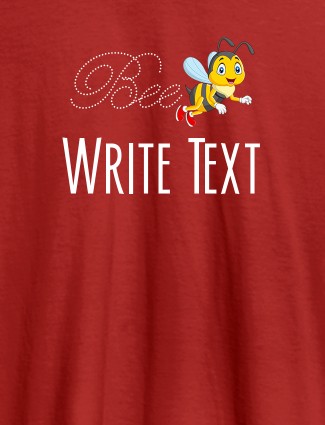 Bee with Your Text On Red Color Customized Tshirt for Women