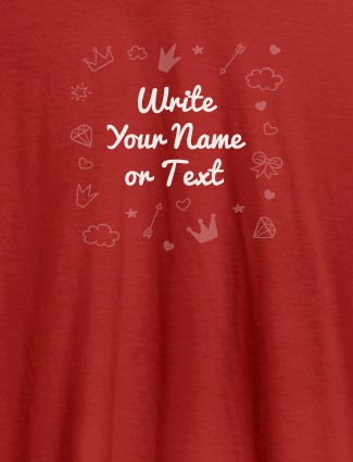 Multi Design with Your Name On Red Color Customized Womens T-Shirt