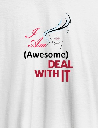 I Am Awesome Deal With It Personalised Womens T Shirt White Color