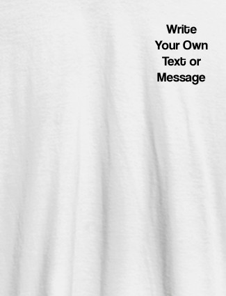 Write Your Own Text On White Color Customized Women T-Shirt