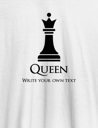 Chess Queen with Your Text On White Color Customized Women Tees