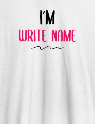 I am with Your Name On White Color T-shirts For Women with Name, Text and Photo