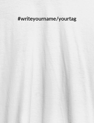 Hashtag with Your Name On White Color T-shirts For Women with Name, Text and Photo