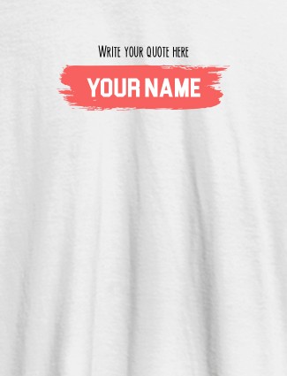 Quote with Your Name On White Color Customized Women Tees