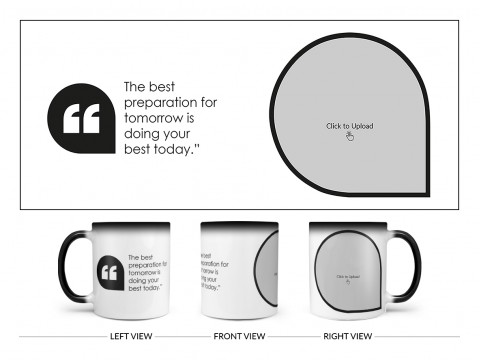 The Best Preparation For Tomorrow Quote Design On Magic Black Mug