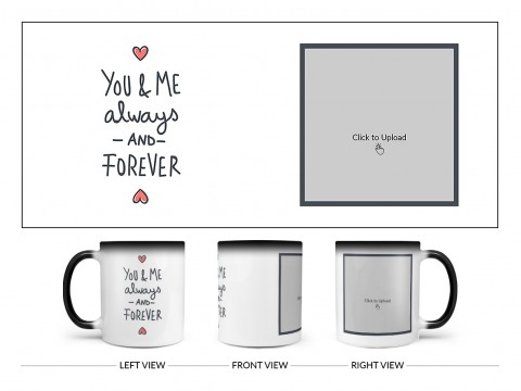You & Me Always And Forever Quote Design On Magic Black Mug