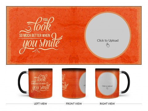 You Look So Much Better When You Smile Quote Design On Magic Black Mug