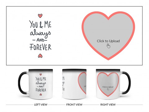 You & Me Always And Forever Quote Design On Magic Black Mug