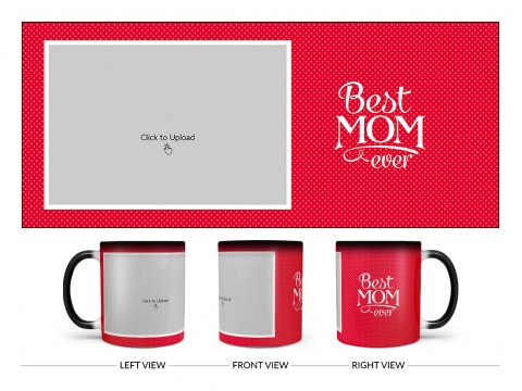 Best Mom Ever Quote Design On Magic Black Mug