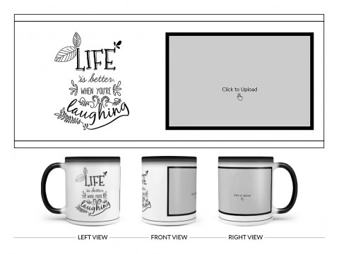 Life Is Better When You're Laughing Quote Design On Magic Black Mug