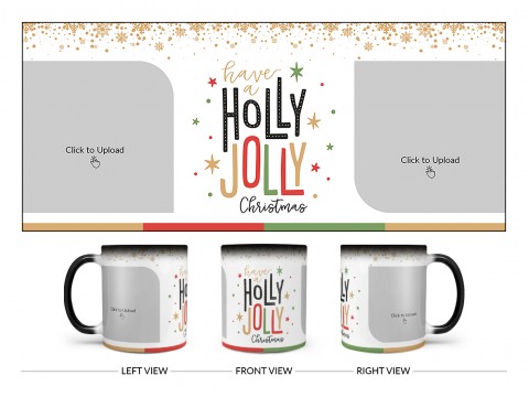 Have A Holly Jolly Christmas Design On Magic Black Mug