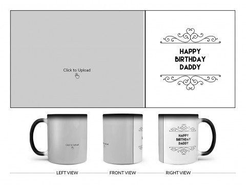Happy Birthday Daddy Design On Magic Black Mug