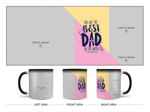 Your Are The Best Dad In The World Design On Magic Black Mug