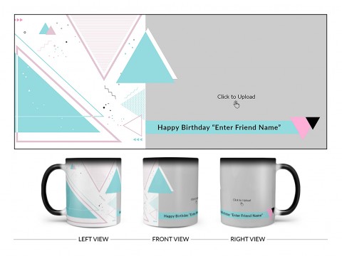 Happy Birthday My Dear Friend With Big Pic Upload Design On Magic Black Mug