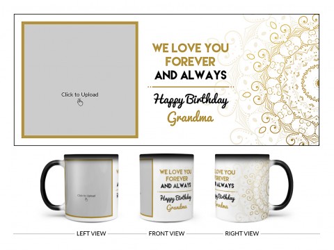 We Love You Forever And Always Happy Birthday Grandma Design On Magic Black Mug