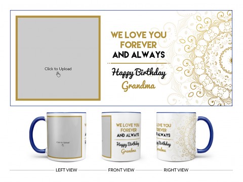 We Love You Forever And Always Happy Birthday Grandma Design On Dual Tone Blue Mug