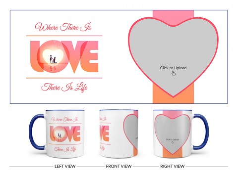 Where There Is Love There Is Life Quote Design On Dual Tone Blue Mug