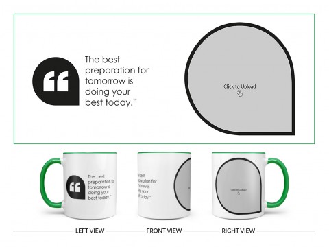 The Best Preparation For Tomorrow Quote Design On Dual Tone Green Mug