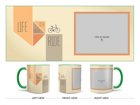 Life Is A Crazy Ride Quote Design On Dual Tone Green Mug